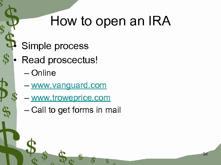 How to open an IRA • Simple process • Read proscectus! – Online –