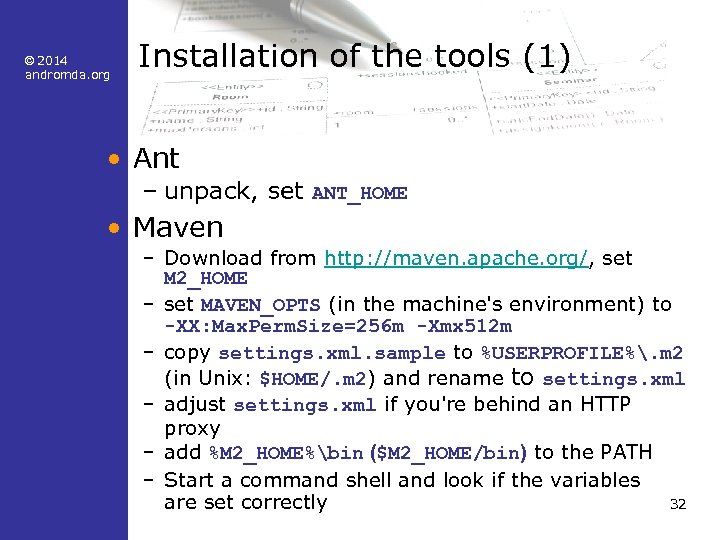 © 2014 andromda. org Installation of the tools (1) • Ant – unpack, set