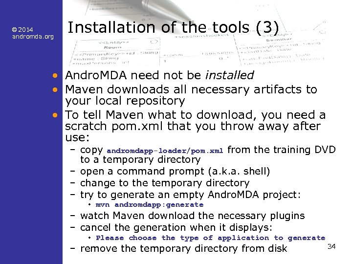 © 2014 andromda. org Installation of the tools (3) • Andro. MDA need not