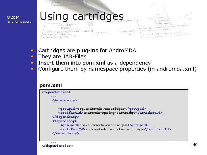 © 2014 andromda. org • • Using cartridges Cartridges are plug-ins for Andro. MDA
