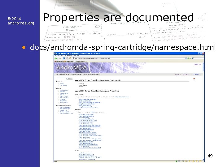 © 2014 andromda. org Properties are documented • docs/andromda-spring-cartridge/namespace. html 49 