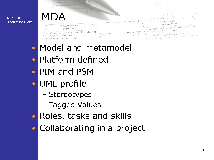 © 2014 andromda. org • • MDA Model and metamodel Platform defined PIM and