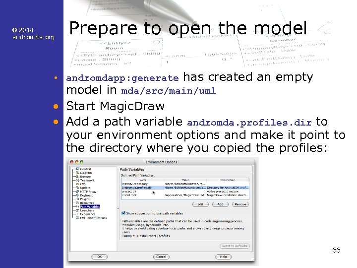 © 2014 andromda. org Prepare to open the model • andromdapp: generate has created