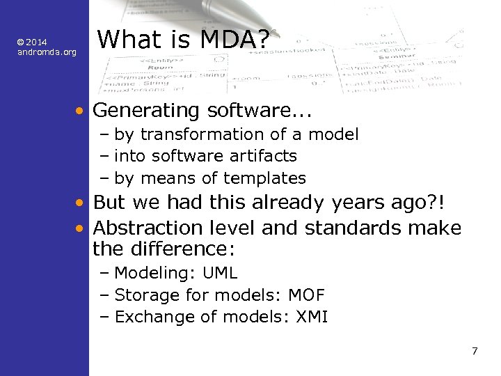 © 2014 andromda. org What is MDA? • Generating software. . . – by
