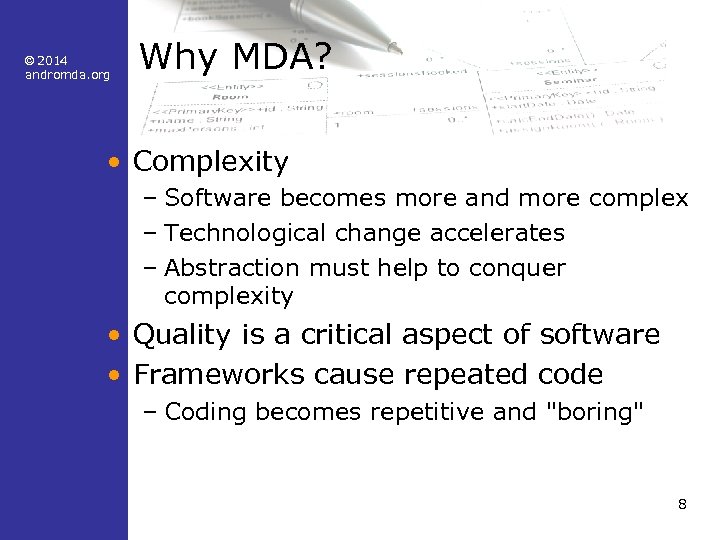 © 2014 andromda. org Why MDA? • Complexity – Software becomes more and more