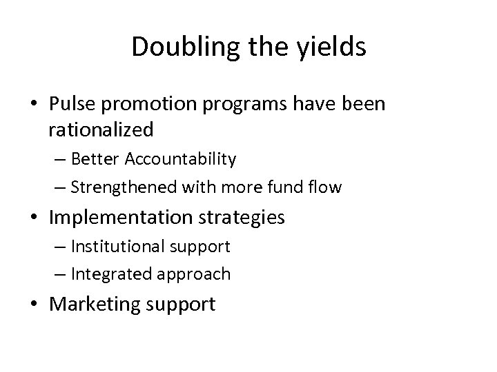 Doubling the yields • Pulse promotion programs have been rationalized – Better Accountability –