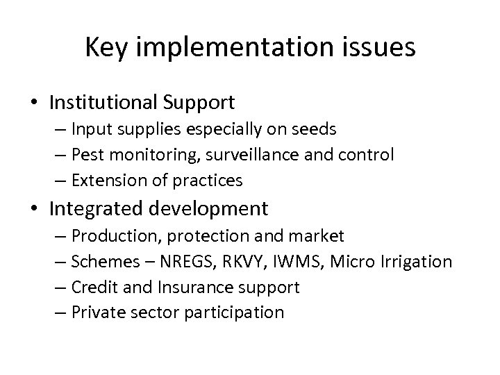 Key implementation issues • Institutional Support – Input supplies especially on seeds – Pest