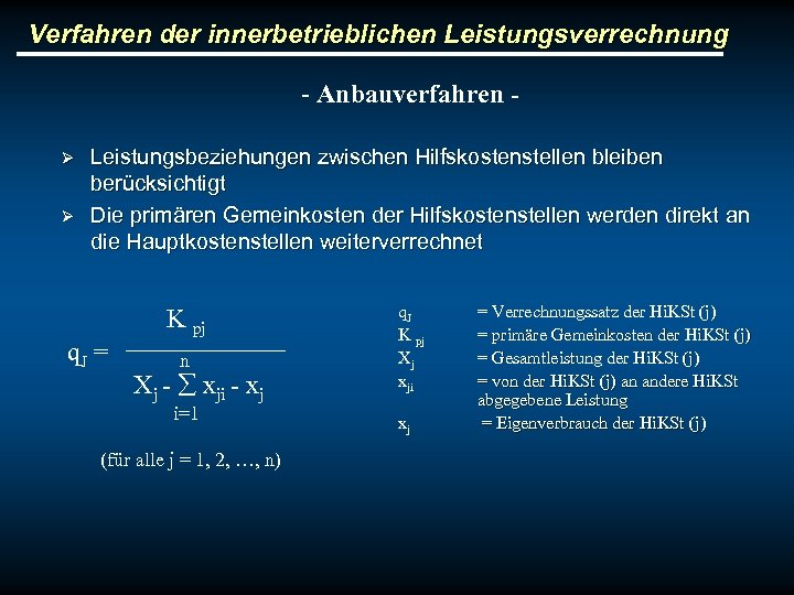 Verfahren der innerbetrieblichen Leistungsverrechnung - Anbauverfahren Ø Ø Leistungsbeziehungen zwischen Hilfskostenstellen bleiben berücksichtigt Die
