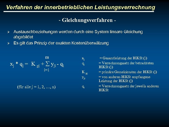 Verfahren der innerbetrieblichen Leistungsverrechnung - Gleichungsverfahren Ø Ø Austauschbeziehungen werden durch eine System lineare