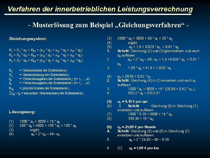 Verfahren der innerbetrieblichen Leistungsverrechnung - Musterlösung zum Beispiel „Gleichungsverfahren“ Gleichungssystem: K 1 = X