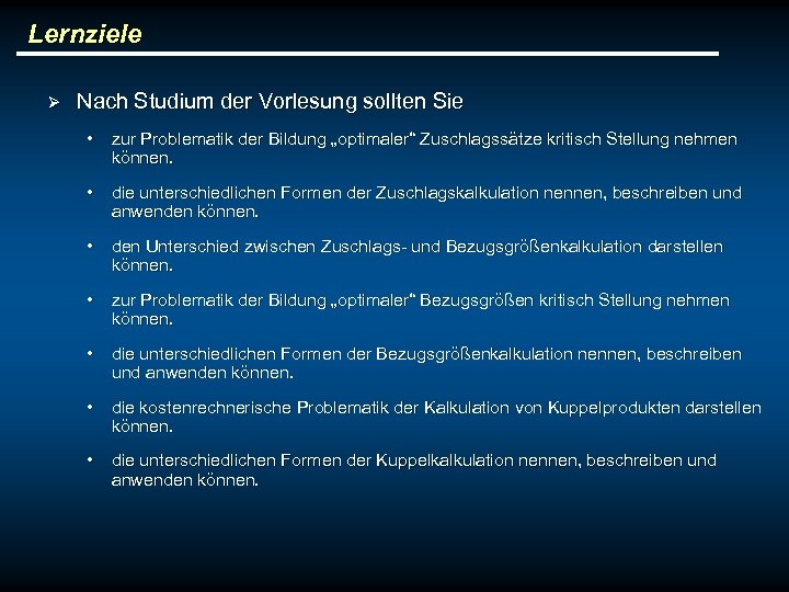Lernziele Ø Nach Studium der Vorlesung sollten Sie • zur Problematik der Bildung „optimaler“