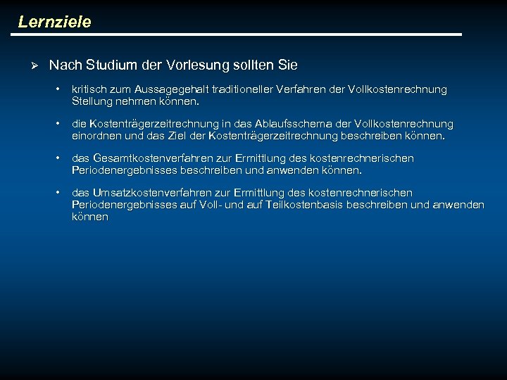 Lernziele Ø Nach Studium der Vorlesung sollten Sie • kritisch zum Aussagegehalt traditioneller Verfahren