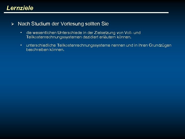 Lernziele Ø Nach Studium der Vorlesung sollten Sie • die wesentlichen Unterschiede in der