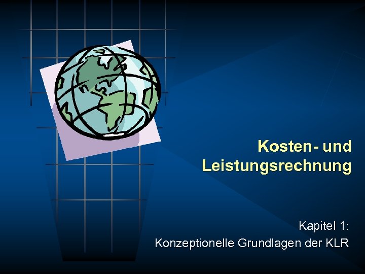 Kosten- und Leistungsrechnung Kapitel 1: Konzeptionelle Grundlagen der KLR 