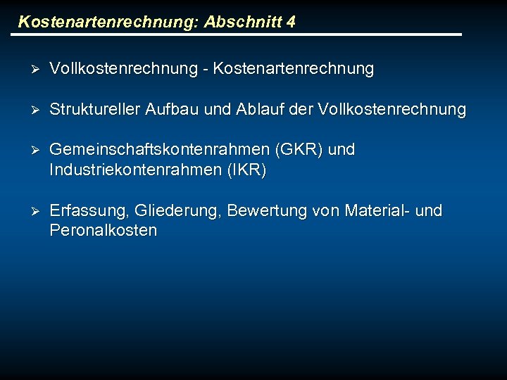 Kostenartenrechnung: Abschnitt 4 Ø Vollkostenrechnung - Kostenartenrechnung Ø Struktureller Aufbau und Ablauf der Vollkostenrechnung