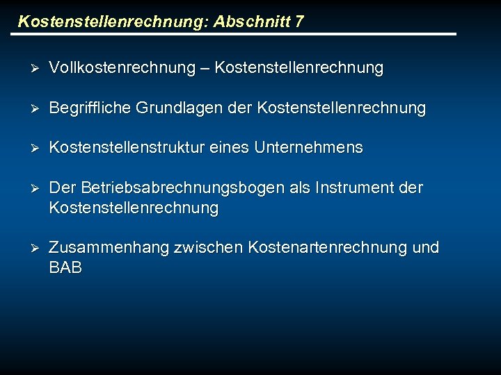 Kostenstellenrechnung: Abschnitt 7 Ø Vollkostenrechnung – Kostenstellenrechnung Ø Begriffliche Grundlagen der Kostenstellenrechnung Ø Kostenstellenstruktur