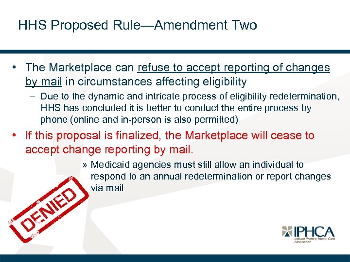 HHS Proposed Rule—Amendment Two • The Marketplace can refuse to accept reporting of changes