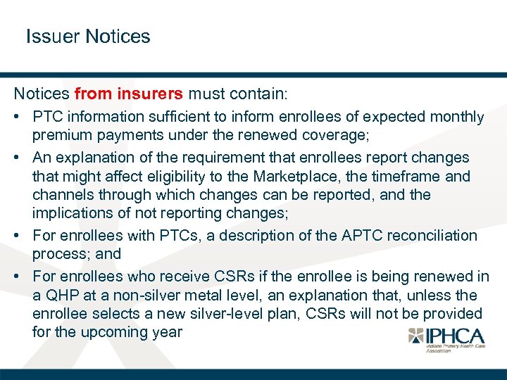 Issuer Notices from insurers must contain: • PTC information sufficient to inform enrollees of