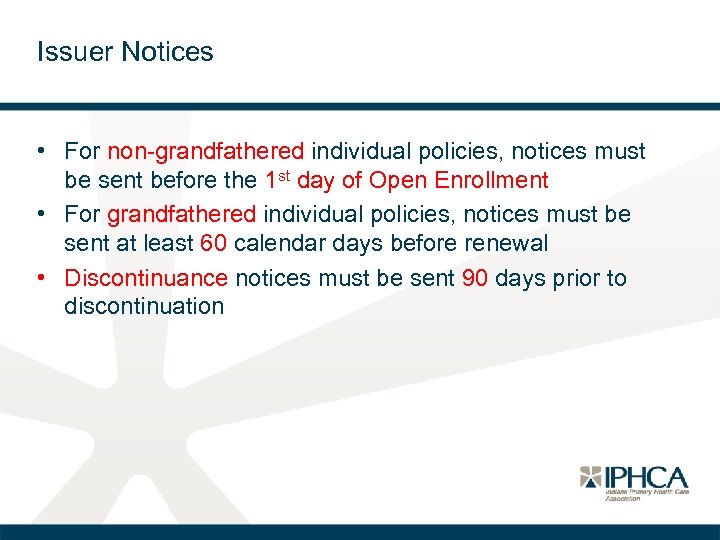 Issuer Notices • For non-grandfathered individual policies, notices must be sent before the 1