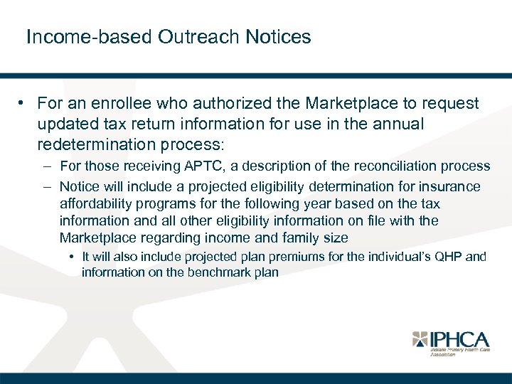 Income-based Outreach Notices • For an enrollee who authorized the Marketplace to request updated