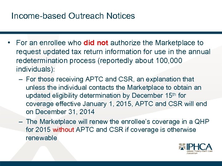 Income-based Outreach Notices • For an enrollee who did not authorize the Marketplace to