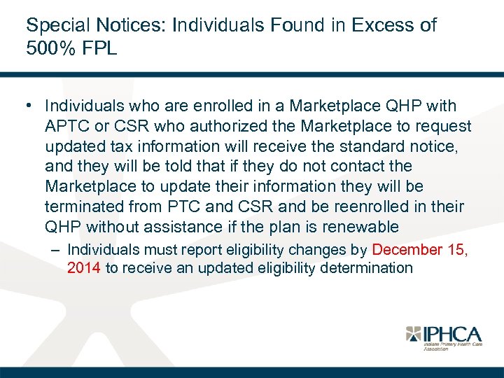 Special Notices: Individuals Found in Excess of 500% FPL • Individuals who are enrolled