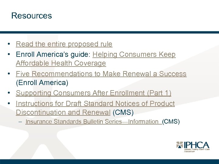 Resources • Read the entire proposed rule • Enroll America’s guide: Helping Consumers Keep