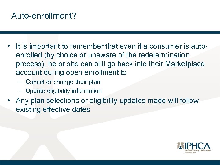 Auto-enrollment? • It is important to remember that even if a consumer is autoenrolled