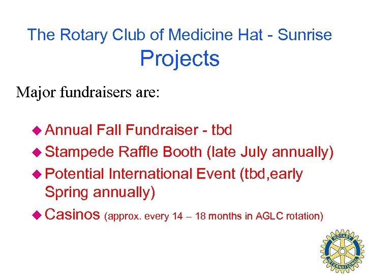 The Rotary Club of Medicine Hat - Sunrise Projects Major fundraisers are: u Annual