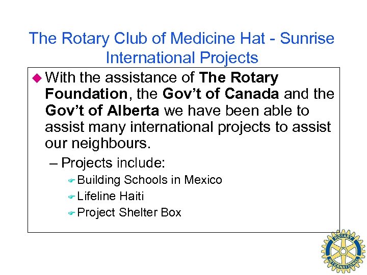 The Rotary Club of Medicine Hat - Sunrise International Projects u With the assistance