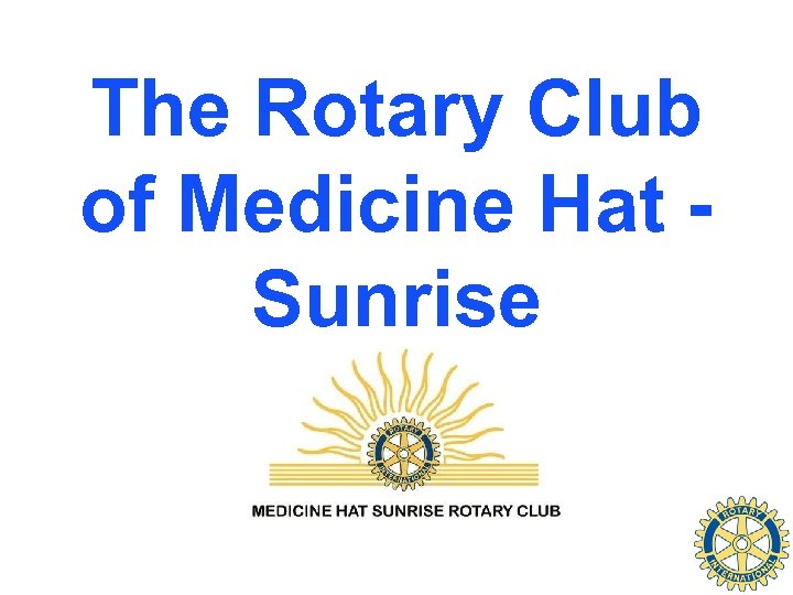 The Rotary Club of Medicine Hat Sunrise 