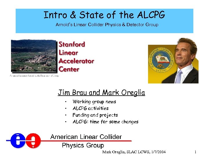 Intro & State of the ALCPG Arnold’s Linear Collider Physics & Detector Group Jim