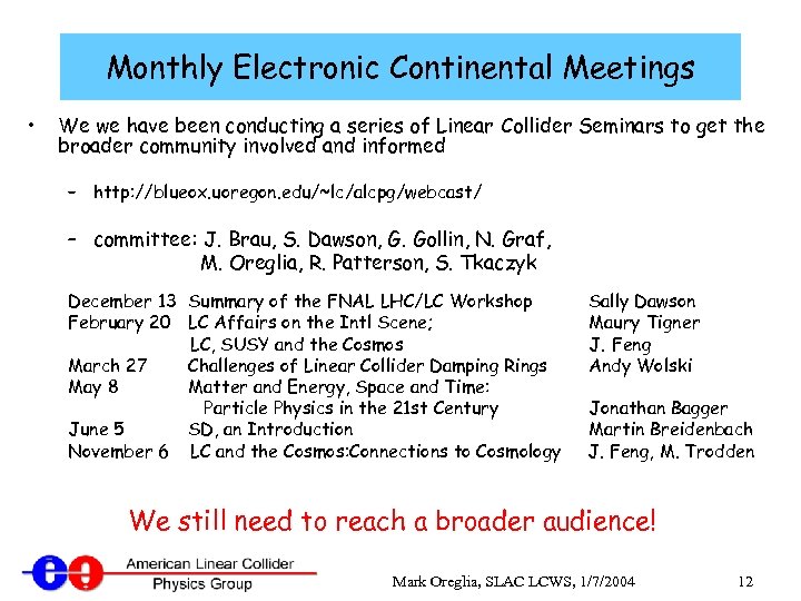 Monthly Electronic Continental Meetings • We we have been conducting a series of Linear