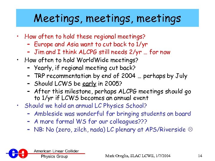 Meetings, meetings • How often to hold these regional meetings? – Europe and Asia