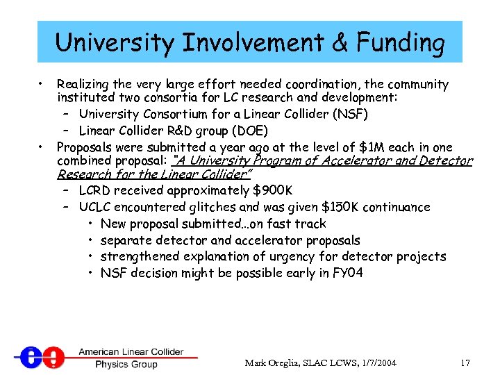 University Involvement & Funding • • Realizing the very large effort needed coordination, the