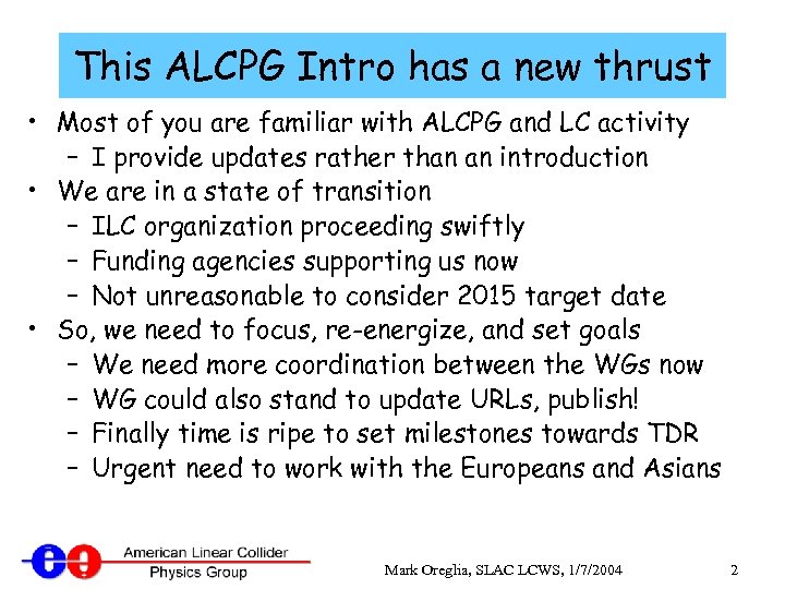 This ALCPG Intro has a new thrust • Most of you are familiar with