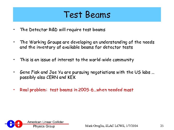 Test Beams • The Detector R&D will require test beams • The Working Groups