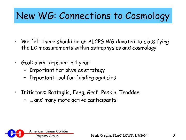 New WG: Connections to Cosmology • We felt there should be an ALCPG WG