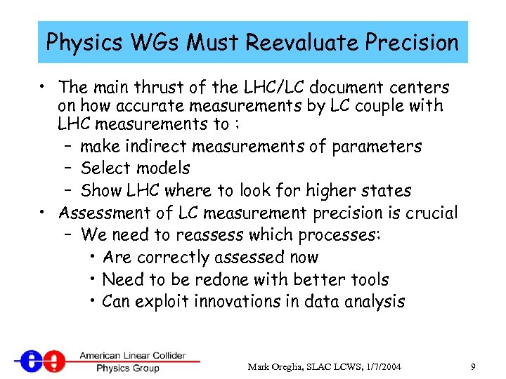 Physics WGs Must Reevaluate Precision • The main thrust of the LHC/LC document centers