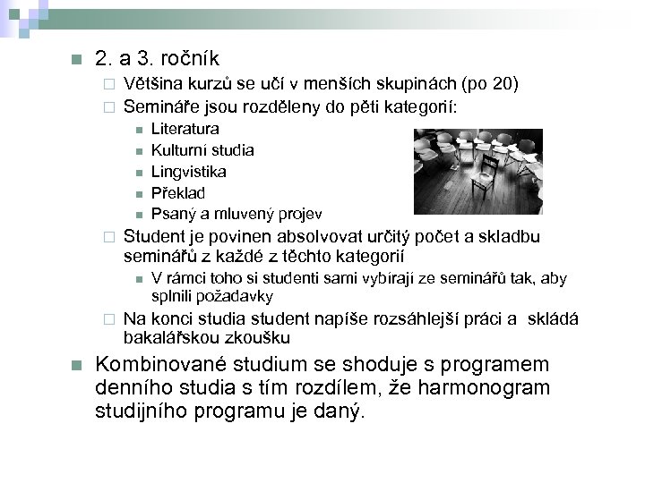 n 2. a 3. ročník Většina kurzů se učí v menších skupinách (po 20)