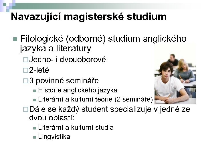 Navazující magisterské studium n Filologické (odborné) studium anglického jazyka a literatury ¨ Jedno- i