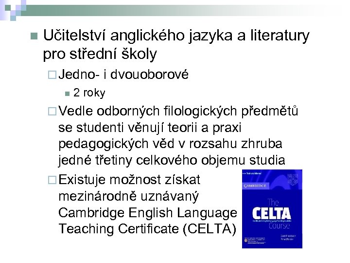 n Učitelství anglického jazyka a literatury pro střední školy ¨ Jedno- i dvouoborové n