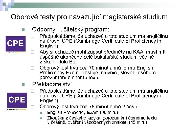 Oborové testy pro navazující magisterské studium n Odborný i učitelský program: ¨ ¨ ¨