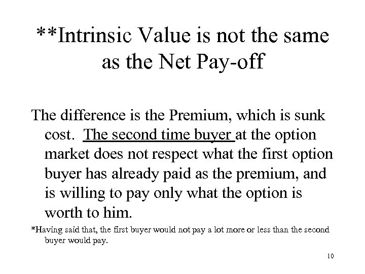 **Intrinsic Value is not the same as the Net Pay-off The difference is the