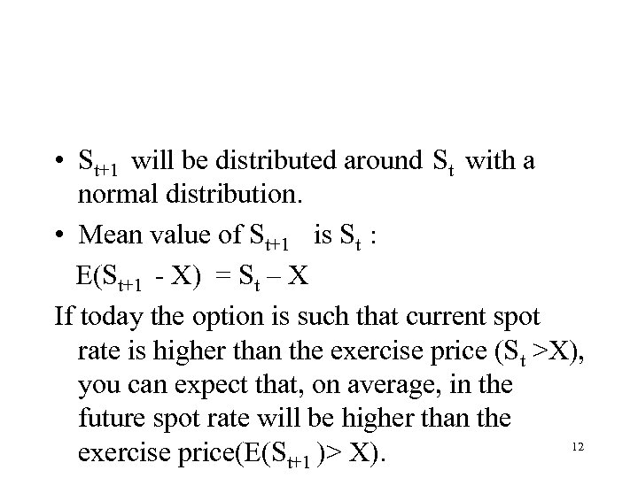  • St+1 will be distributed around St with a normal distribution. • Mean