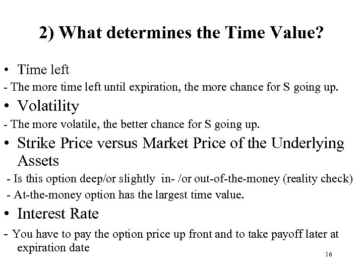 2) What determines the Time Value? • Time left - The more time left