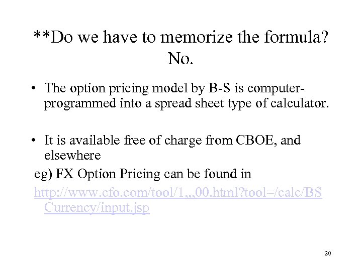 **Do we have to memorize the formula? No. • The option pricing model by