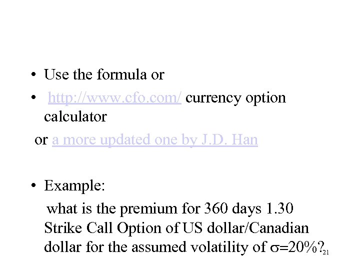  • Use the formula or • http: //www. cfo. com/ currency option calculator