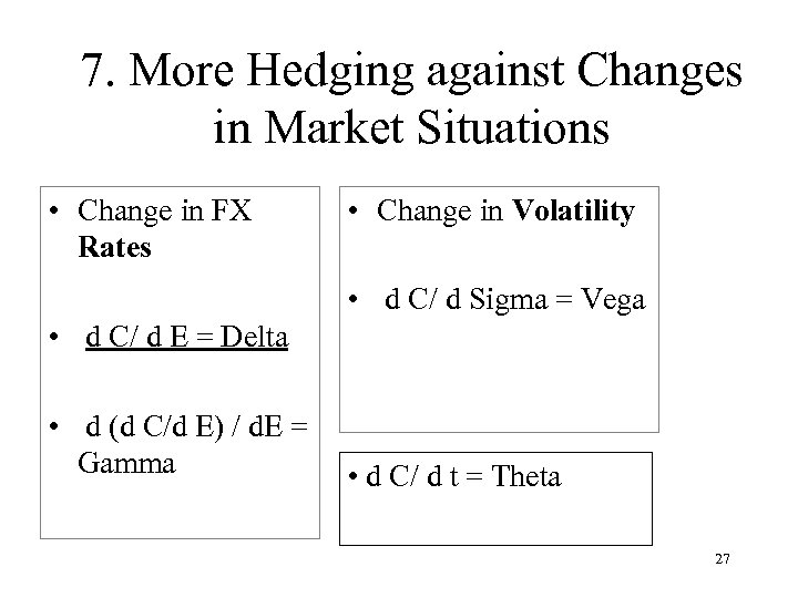7. More Hedging against Changes in Market Situations • Change in FX Rates •
