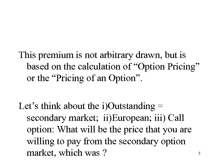 This premium is not arbitrary drawn, but is based on the calculation of “Option